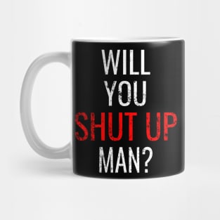 Will You Shut Up Man, Debate Joe Biden Trump Election Vote 2020 for The American President Mug